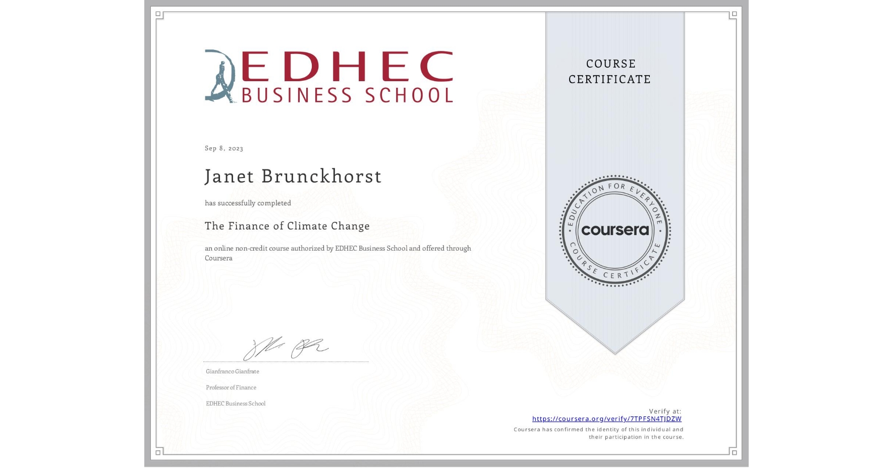 View certificate for Janet Brunckhorst, The Finance of Climate Change, an online non-credit course authorized by EDHEC Business School and offered through Coursera
