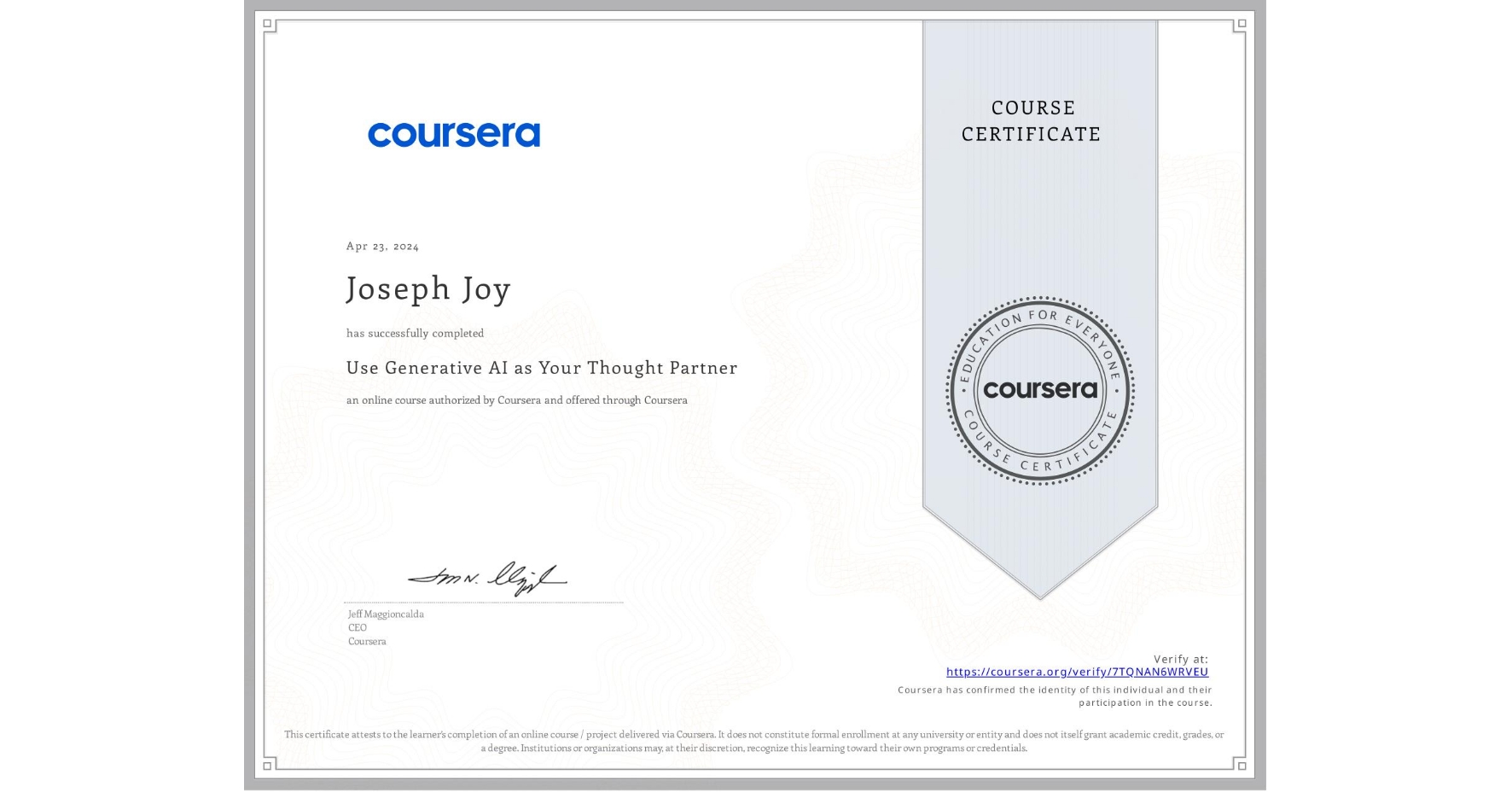 View certificate for Joseph Joy, Use Generative AI as Your Thought Partner, an online non-credit course authorized by Coursera and offered through Coursera