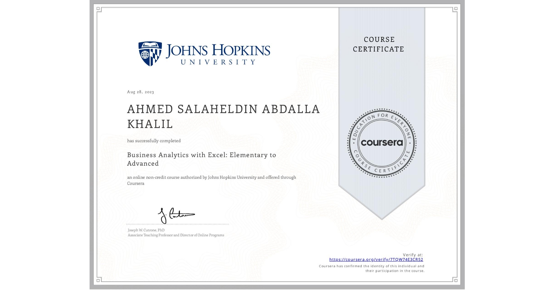 View certificate for AHMED SALAHELDIN ABDALLA  KHALIL, Business Analytics with Excel: Elementary to Advanced, an online non-credit course authorized by Johns Hopkins University and offered through Coursera