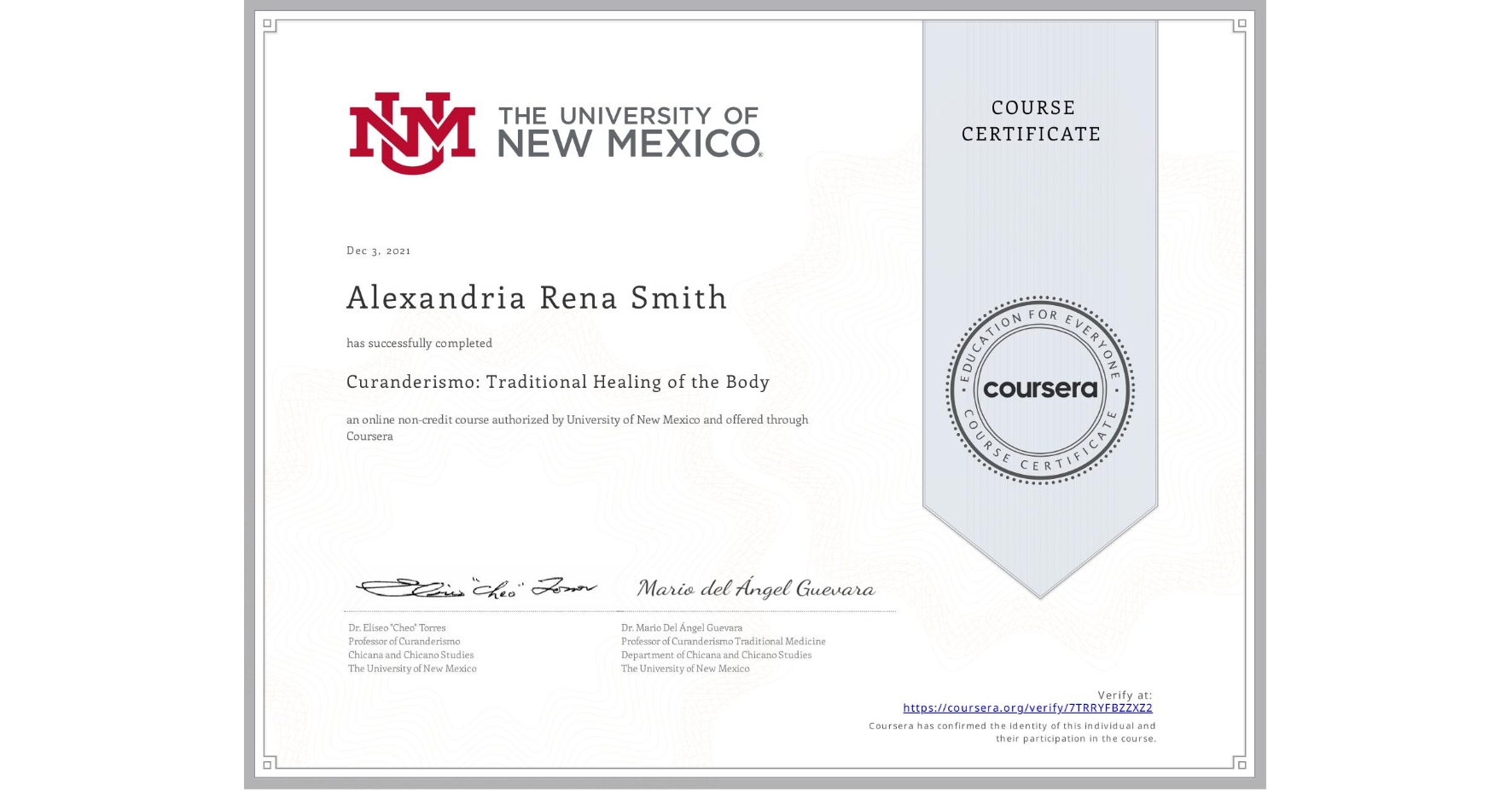 View certificate for Alexandria Rena Smith, Curanderismo: Traditional Healing of the Body, an online non-credit course authorized by University of New Mexico and offered through Coursera