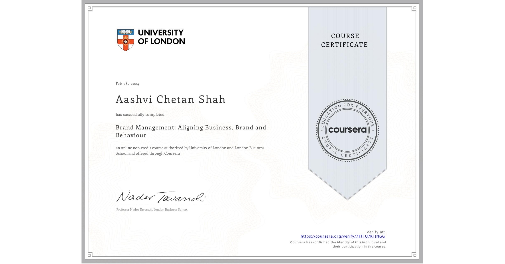 View certificate for Aashvi Chetan Shah, Brand Management: Aligning Business, Brand and Behaviour, an online non-credit course authorized by University of London & London Business School and offered through Coursera