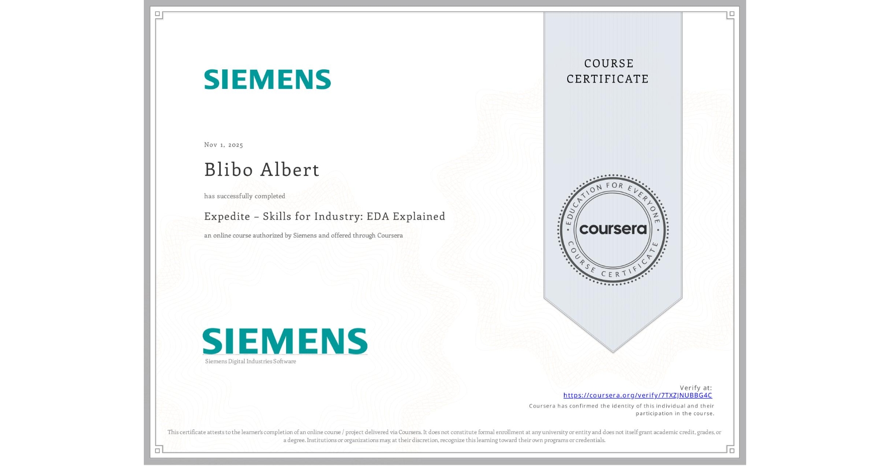 View certificate for Blibo Albert, Expedite – Skills for Industry: EDA Explained, an online non-credit course authorized by Siemens and offered through Coursera