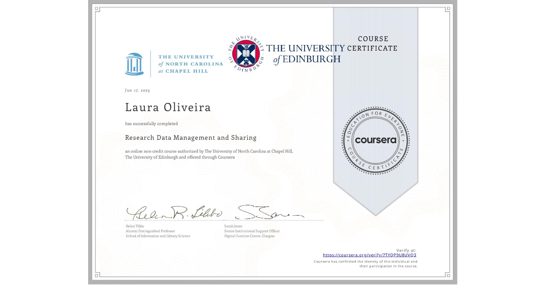 View certificate for Laura Oliveira, Research Data Management and Sharing, an online non-credit course authorized by The University of North Carolina at Chapel Hill & The University of Edinburgh and offered through Coursera