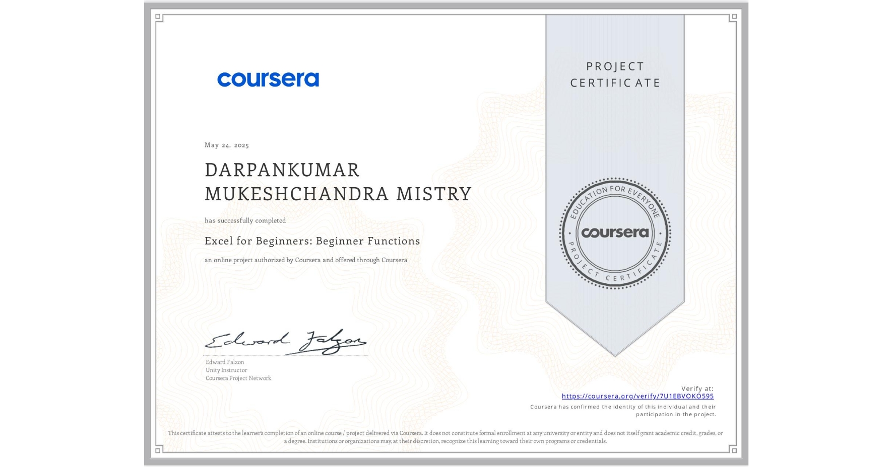 View certificate for DARPANKUMAR MUKESHCHANDRA MISTRY, Excel for Beginners: Beginner Functions, an online non-credit course authorized by Coursera and offered through Coursera