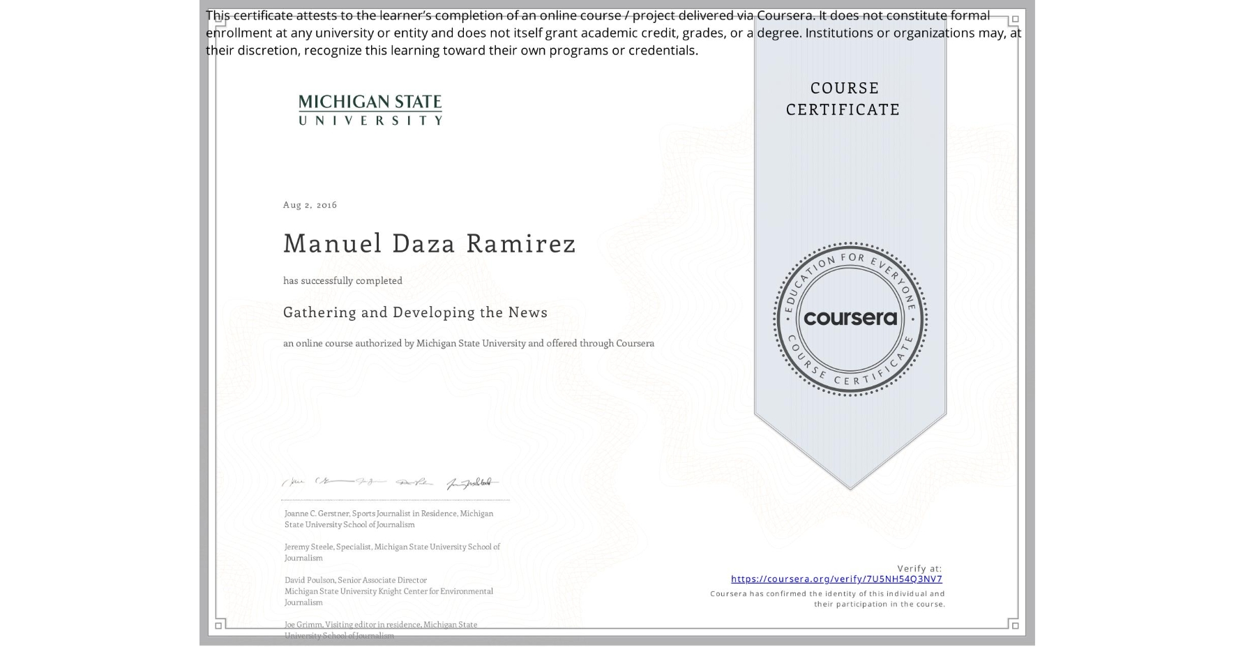 View certificate for Manuel Daza Ramirez, Gathering and Developing the News, an online non-credit course authorized by Michigan State University and offered through Coursera