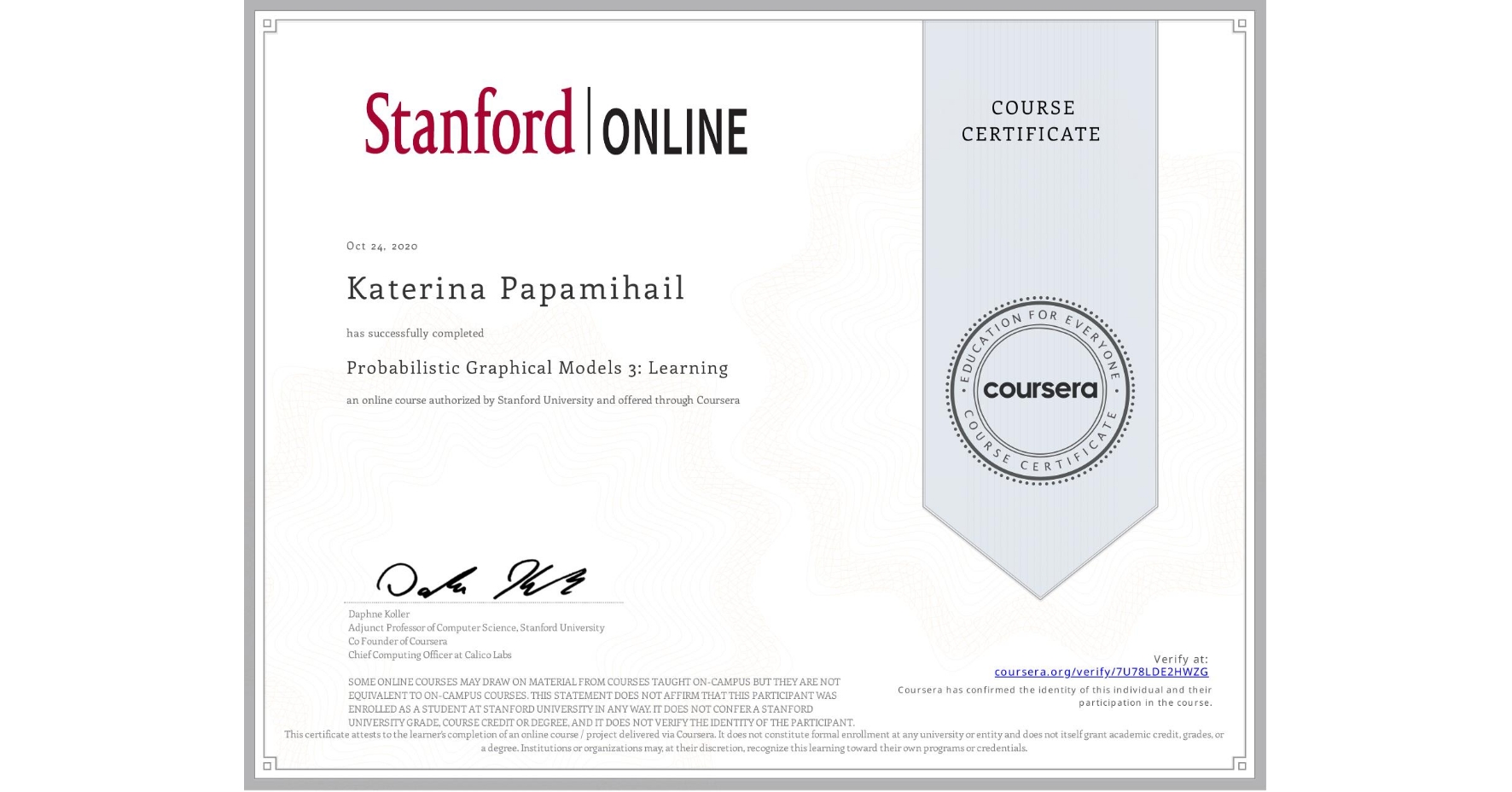 View certificate for Katerina Papamihail, Probabilistic Graphical Models 3: Learning, an online non-credit course authorized by Stanford University and offered through Coursera