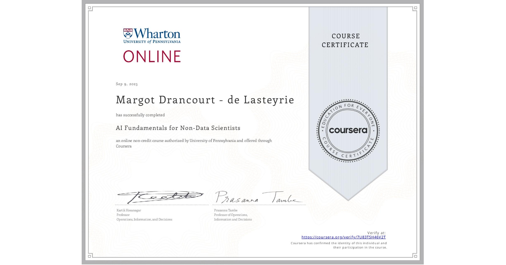 View certificate for Margot Drancourt - de Lasteyrie, AI Fundamentals for Non-Data Scientists, an online non-credit course authorized by University of Pennsylvania and offered through Coursera