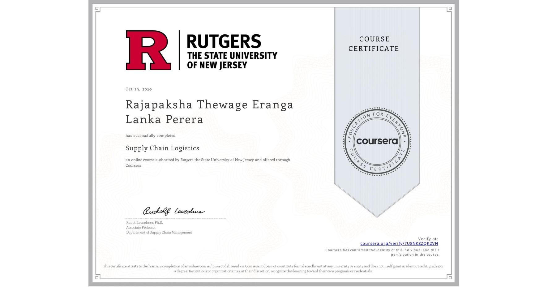 View certificate for Rajapaksha Thewage Eranga Lanka Perera, Supply Chain Logistics, an online non-credit course authorized by Rutgers the State University of New Jersey and offered through Coursera