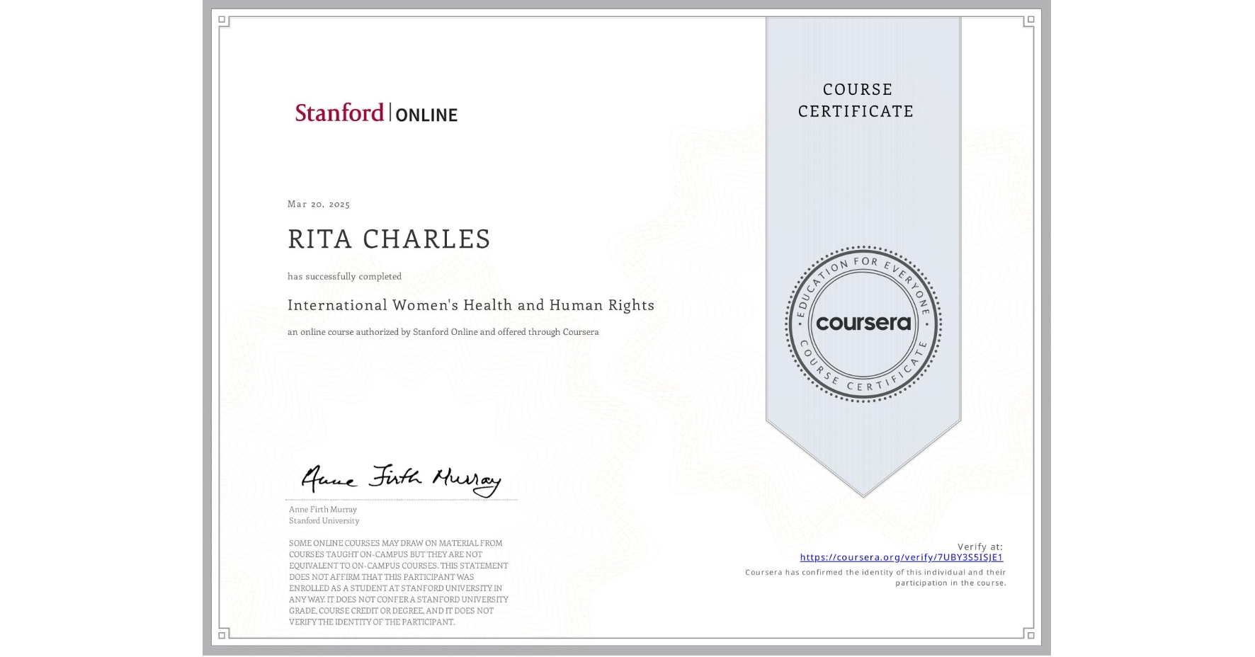 View certificate for RITA CHARLES, International Women's Health and Human Rights, an online non-credit course authorized by Stanford Online and offered through Coursera