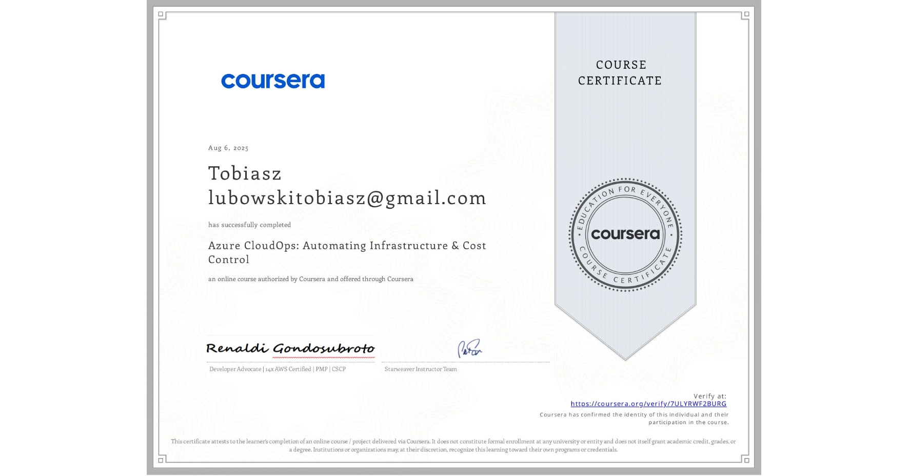 View certificate for Tobiasz lubowskitobiasz@gmail.com, Azure CloudOps: Automating Infrastructure & Cost Control, an online non-credit course authorized by Coursera and offered through Coursera