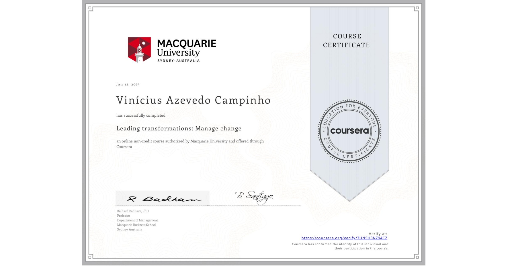 View certificate for Vinícius Azevedo Campinho, Leading transformations: Manage change, an online non-credit course authorized by Macquarie University and offered through Coursera