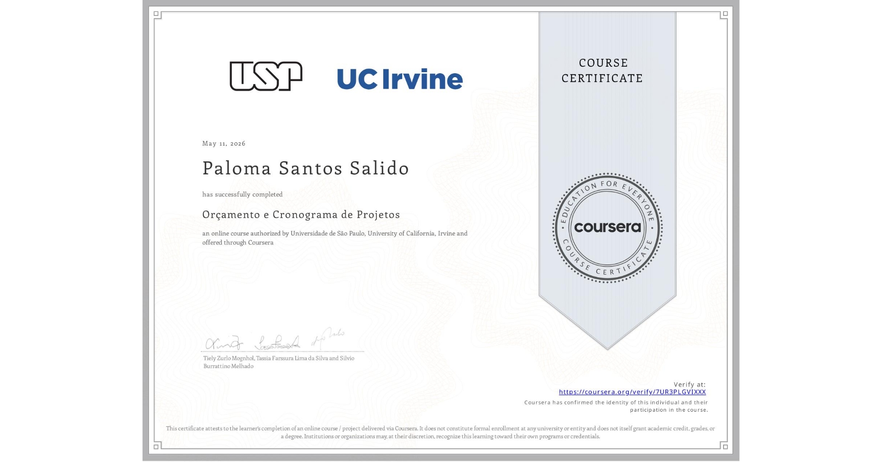 View certificate for Paloma Santos Salido, Orçamento e Cronograma de Projetos, an online non-credit course authorized by Universidade de São Paulo & University of California, Irvine and offered through Coursera