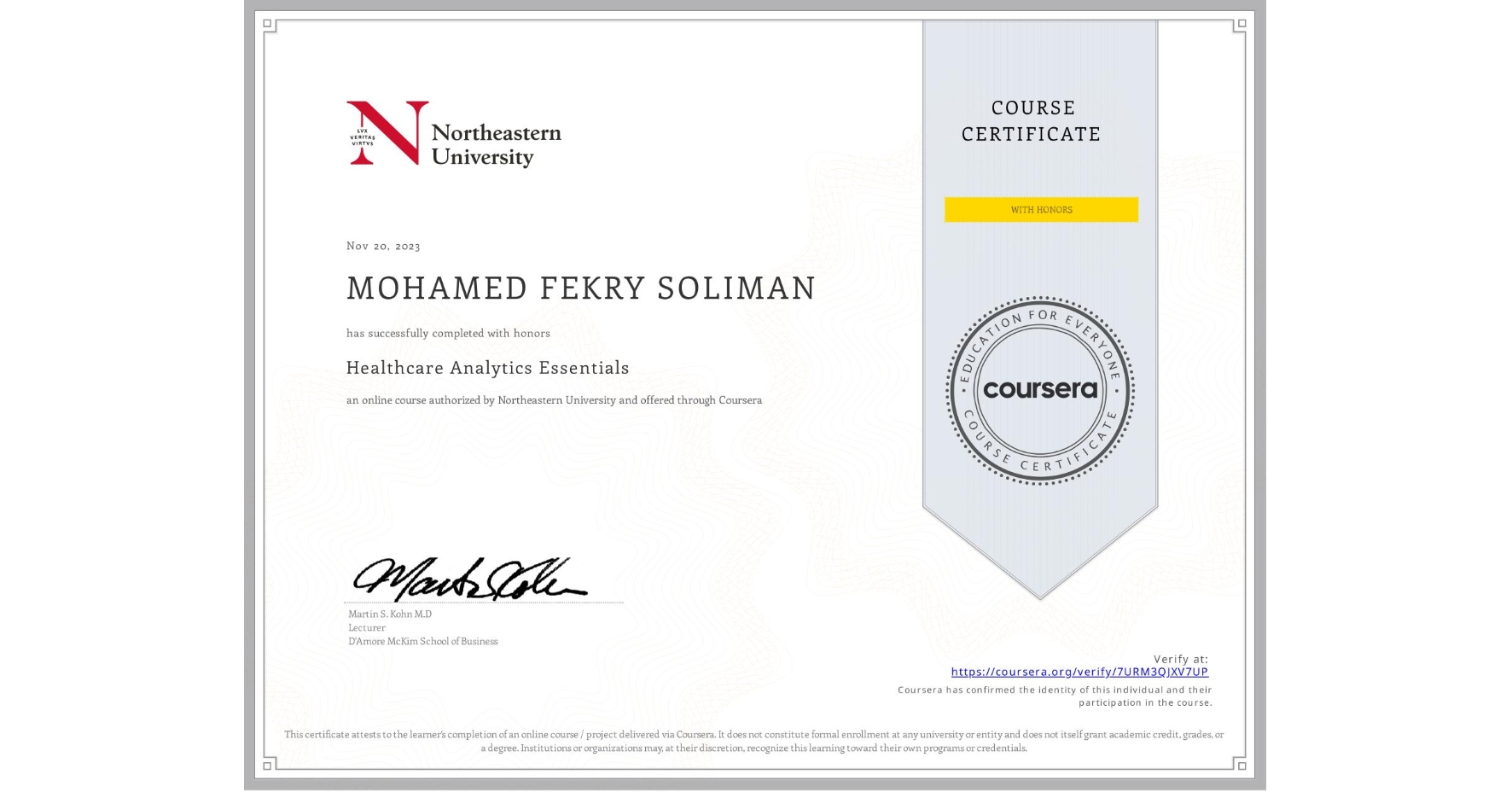 View certificate for MOHAMED FEKRY SOLIMAN, Healthcare Analytics Essentials , an online non-credit course authorized by Northeastern University and offered through Coursera