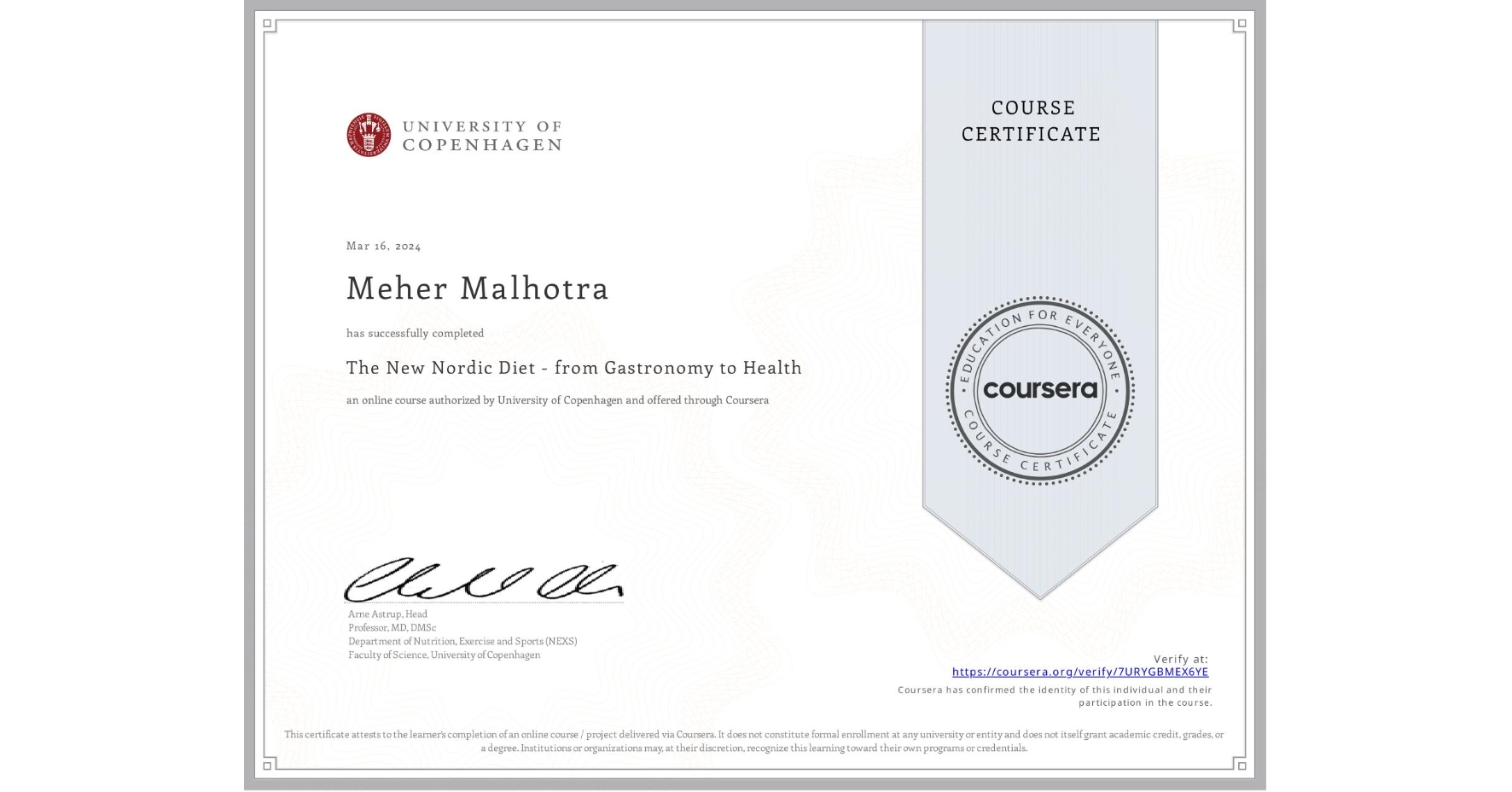 View certificate for Meher Malhotra, The New Nordic Diet - from Gastronomy to Health , an online non-credit course authorized by University of Copenhagen and offered through Coursera