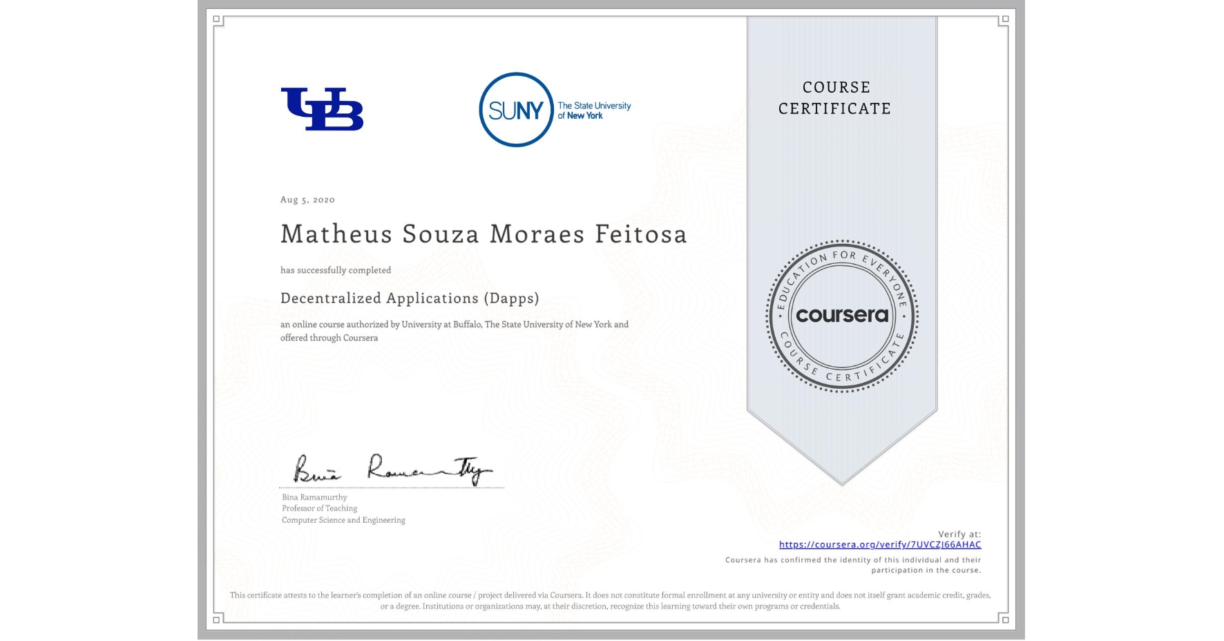 View certificate for Matheus Souza Moraes Feitosa, Decentralized Applications (Dapps), an online non-credit course authorized by University at Buffalo & The State University of New York and offered through Coursera