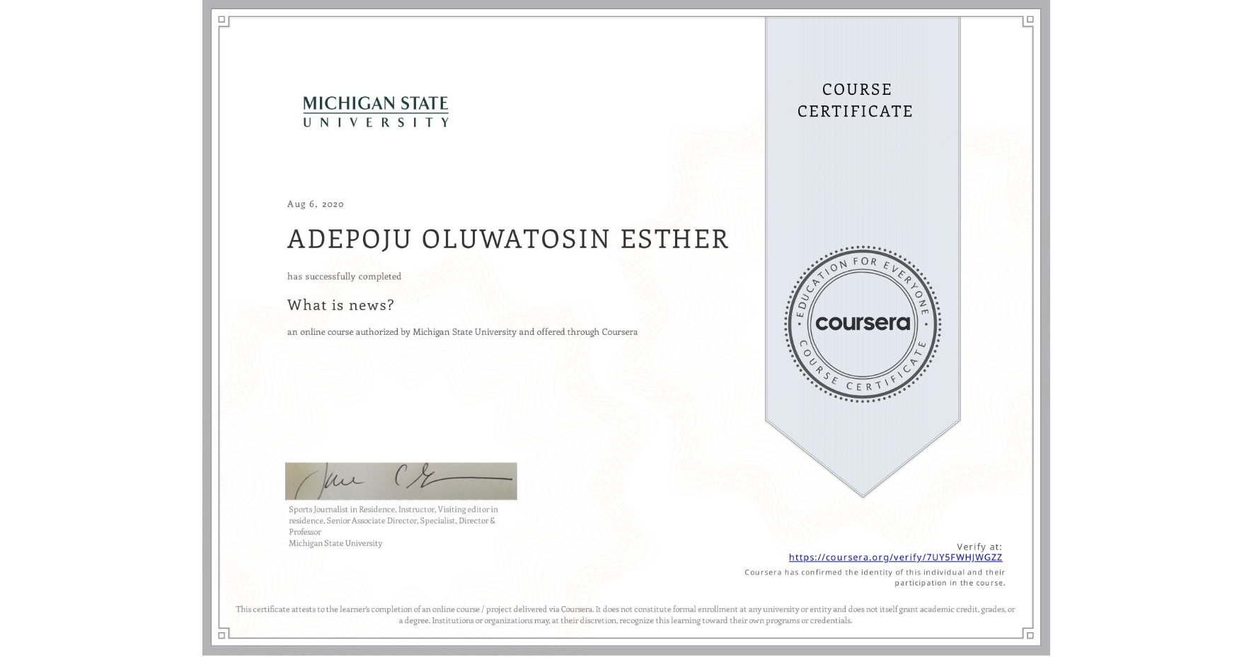View certificate for ADEPOJU OLUWATOSIN ESTHER, What is news? , an online non-credit course authorized by Michigan State University and offered through Coursera