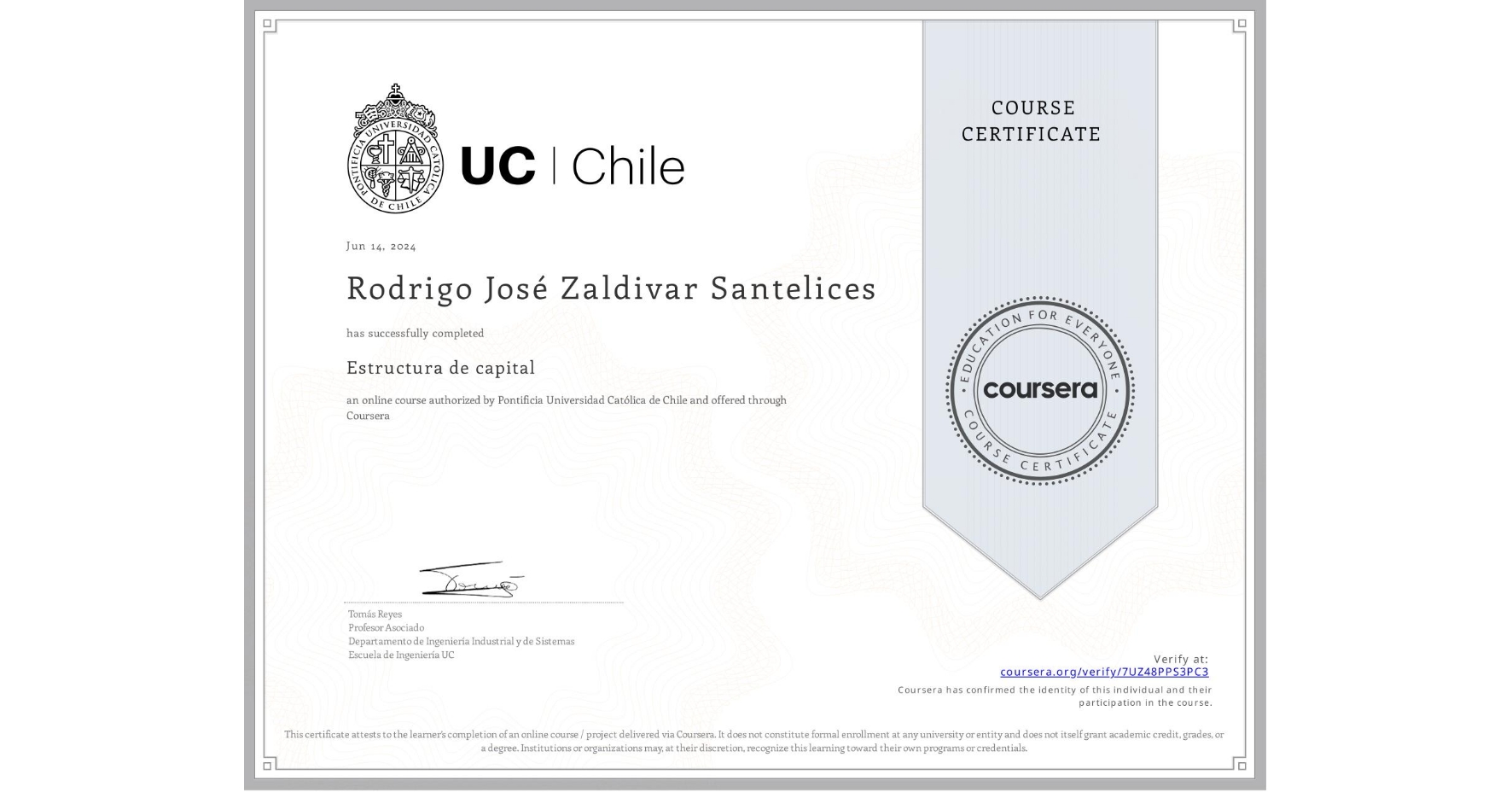 View certificate for Rodrigo José Zaldivar Santelices, Estructura de capital, an online non-credit course authorized by Pontificia Universidad Católica de Chile and offered through Coursera