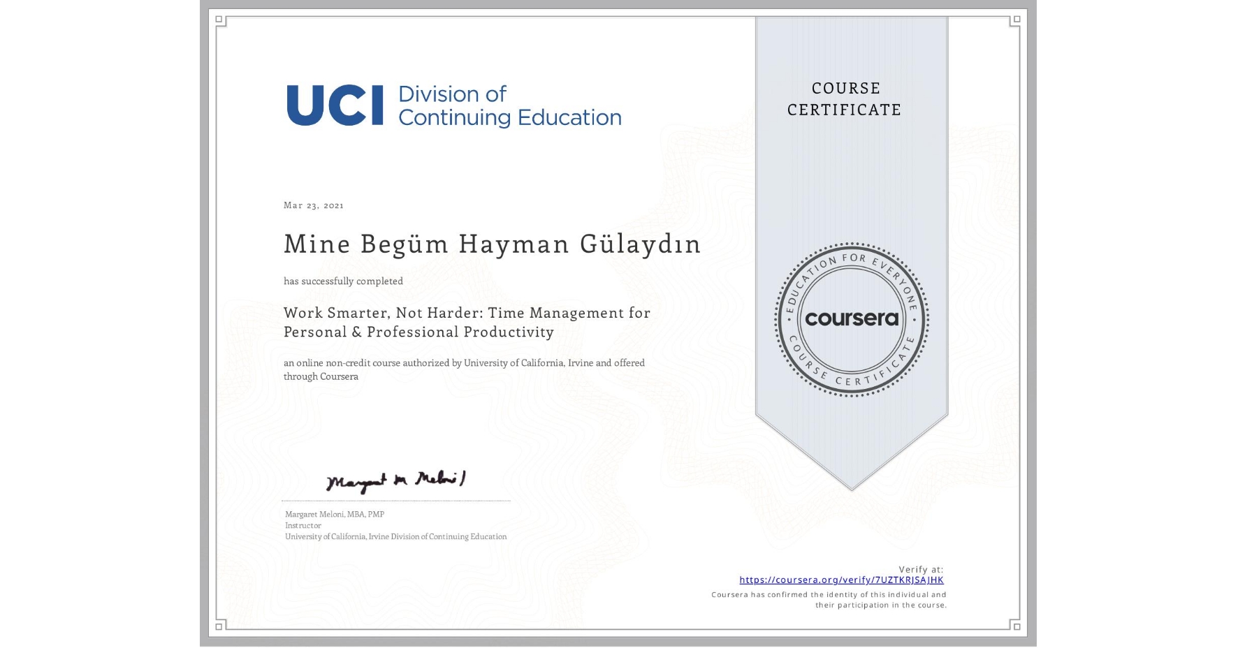 View certificate for Mine Begüm  Hayman Gülaydın, Work Smarter, Not Harder: Time Management for Personal & Professional Productivity, an online non-credit course authorized by University of California, Irvine and offered through Coursera