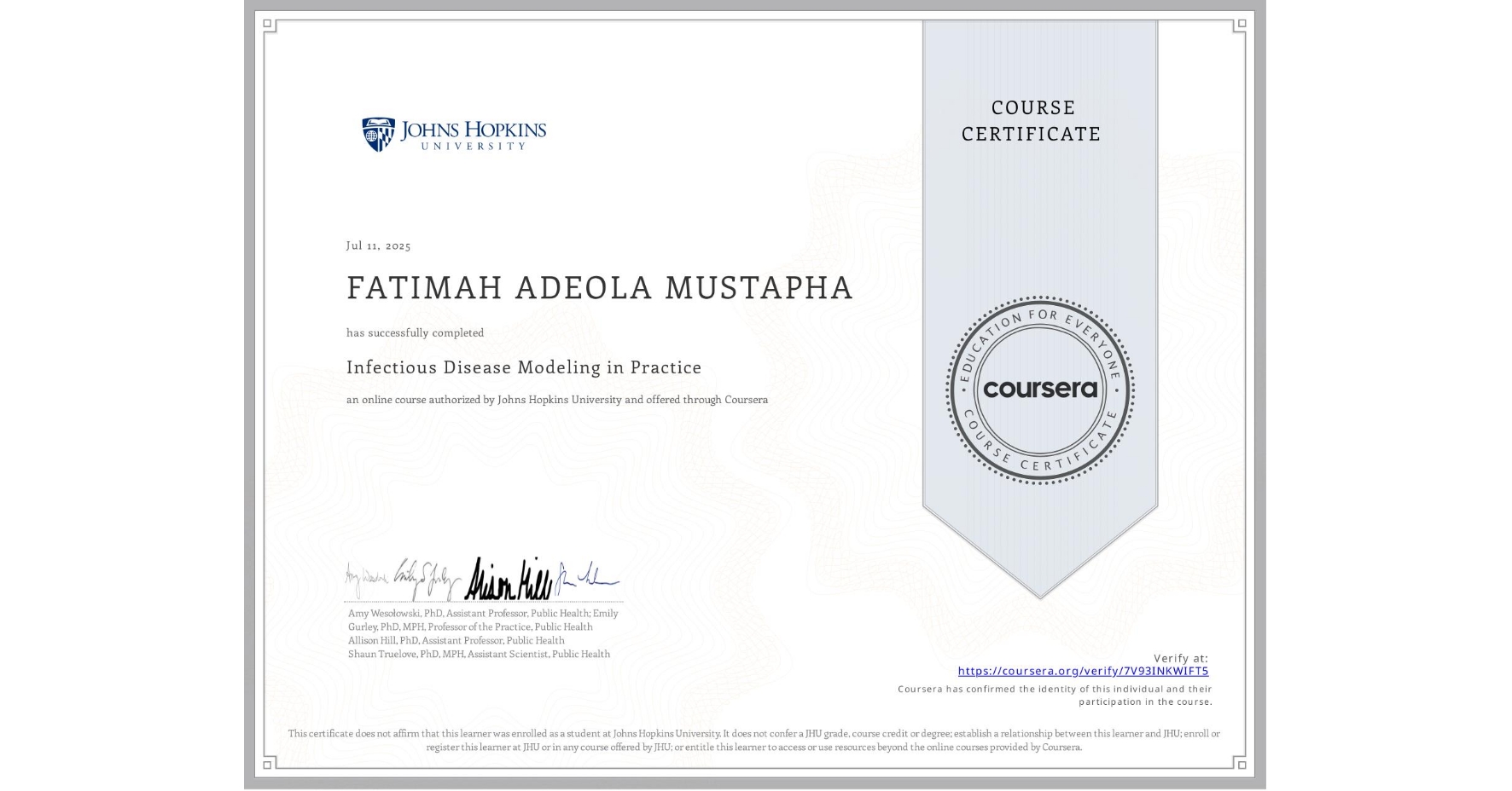 View certificate for FATIMAH ADEOLA MUSTAPHA, Infectious Disease Modeling in Practice, an online non-credit course authorized by Johns Hopkins University and offered through Coursera