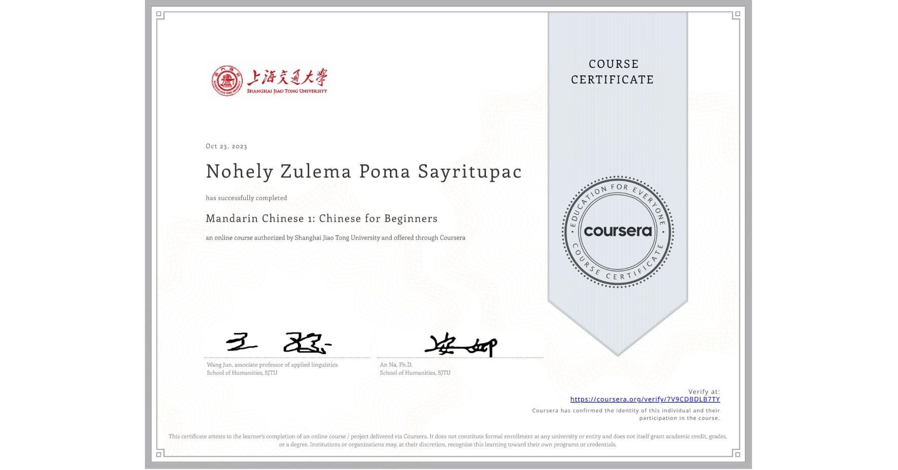 View certificate for Nohely Zulema Poma Sayritupac, Mandarin Chinese 1: Chinese for Beginners, an online non-credit course authorized by Shanghai Jiao Tong University and offered through Coursera