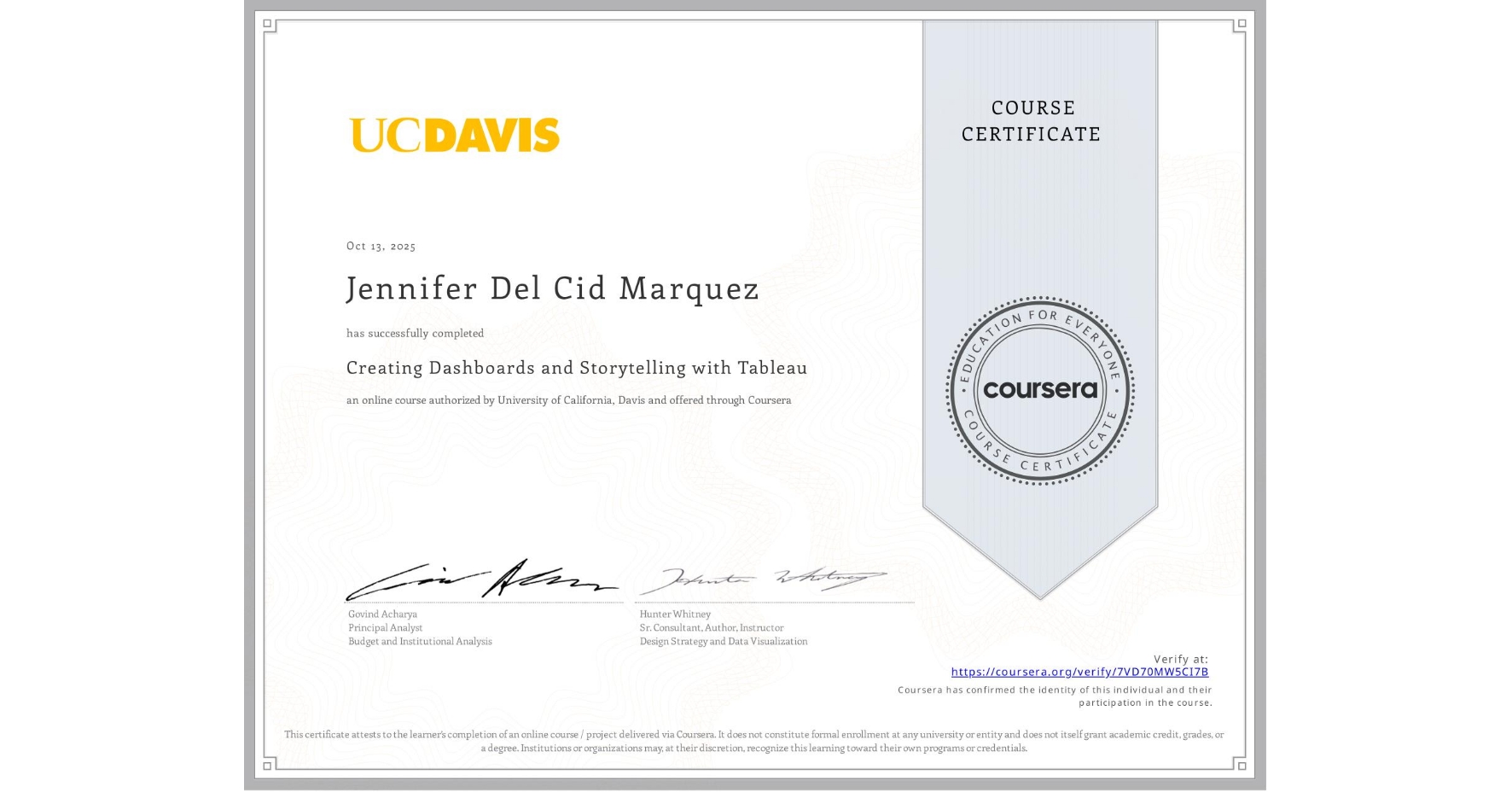 View certificate for Jennifer Del Cid Marquez, Creating Dashboards and Storytelling with Tableau, an online non-credit course authorized by University of California, Davis and offered through Coursera
