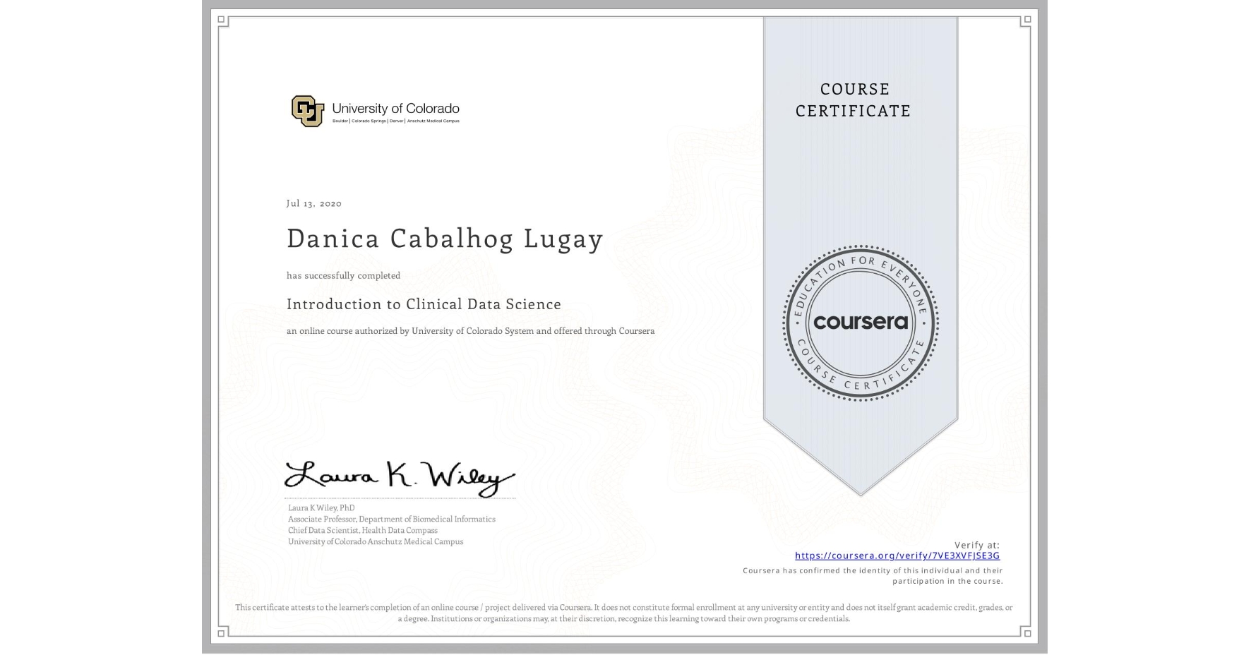 View certificate for Danica Cabalhog Lugay, Introduction to Clinical Data Science, an online non-credit course authorized by University of Colorado System and offered through Coursera
