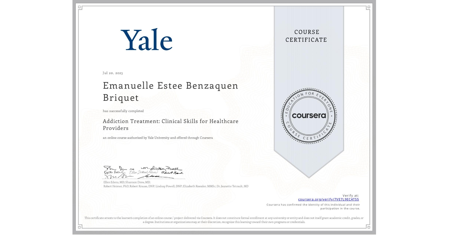 View certificate for Emanuelle Estee Benzaquen Briquet, Addiction Treatment: Clinical Skills for Healthcare Providers, an online non-credit course authorized by Yale University and offered through Coursera