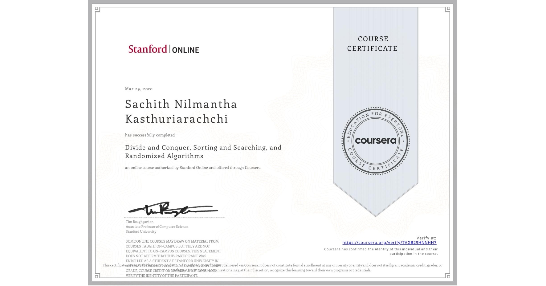 View certificate for Sachith Nilmantha Kasthuriarachchi, Divide and Conquer, Sorting and Searching, and Randomized Algorithms, an online non-credit course authorized by Stanford Online and offered through Coursera