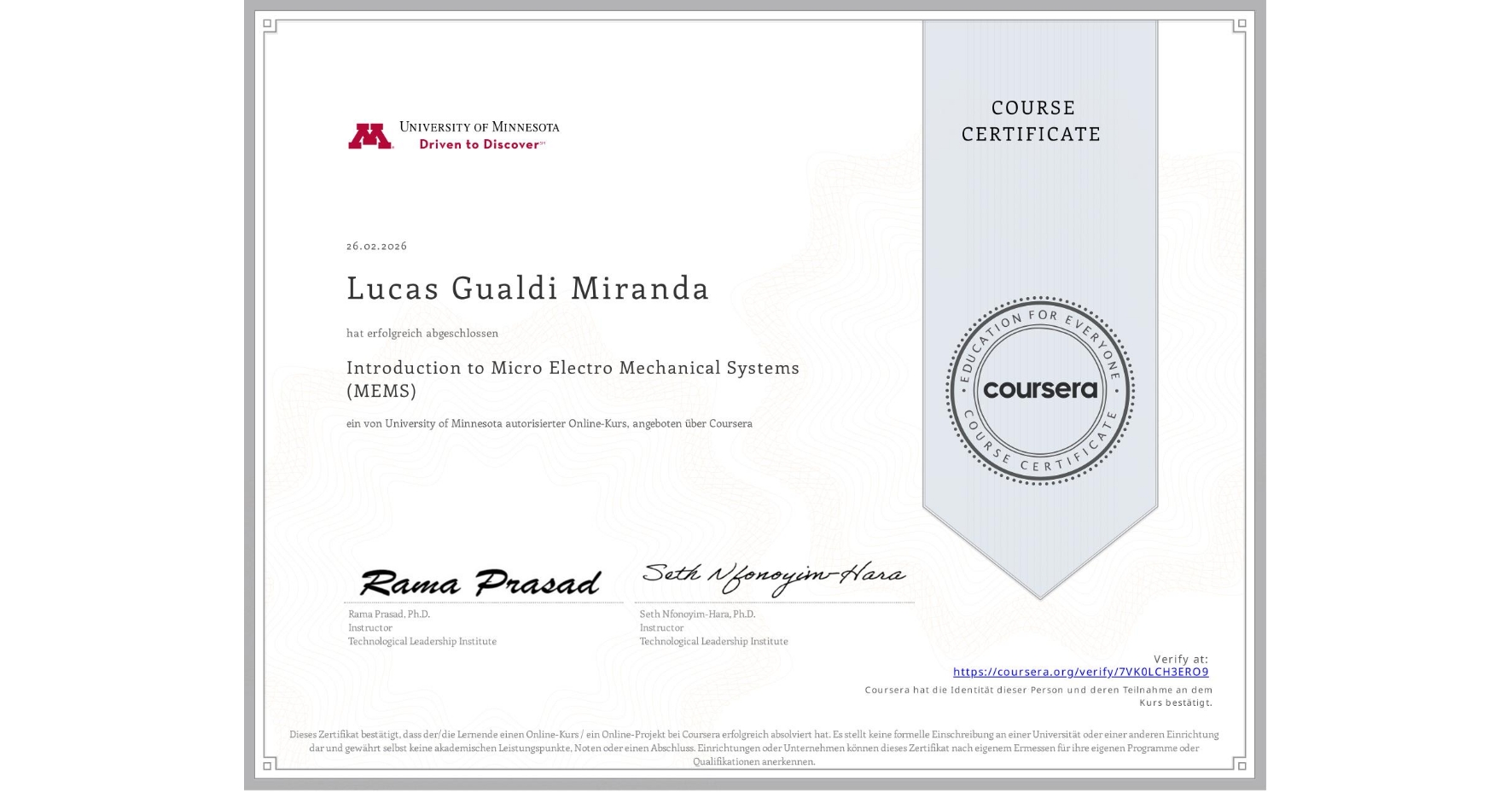 View certificate for Lucas Gualdi Miranda, Introduction to Micro Electro Mechanical Systems (MEMS), an online non-credit course authorized by University of Minnesota and offered through Coursera