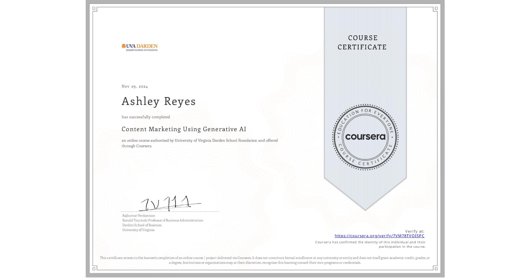 View certificate for Ashley Reyes, Content Marketing Using Generative AI , an online non-credit course authorized by University of Virginia Darden School Foundation and offered through Coursera
