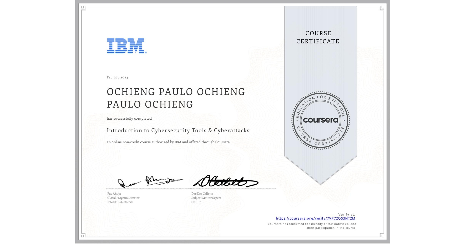 View certificate for OCHIENG PAULO  OCHIENG PAULO OCHIENG, Introduction to Cybersecurity Tools & Cyberattacks, an online non-credit course authorized by IBM and offered through Coursera