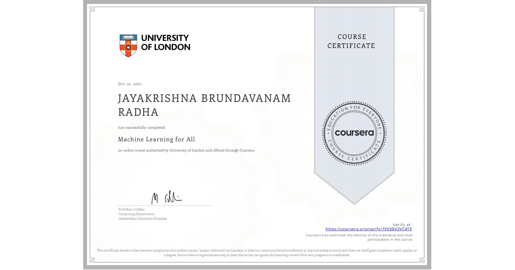 View certificate for JAYAKRISHNA BRUNDAVANAM RADHA, Machine Learning for All, an online non-credit course authorized by University of London and offered through Coursera