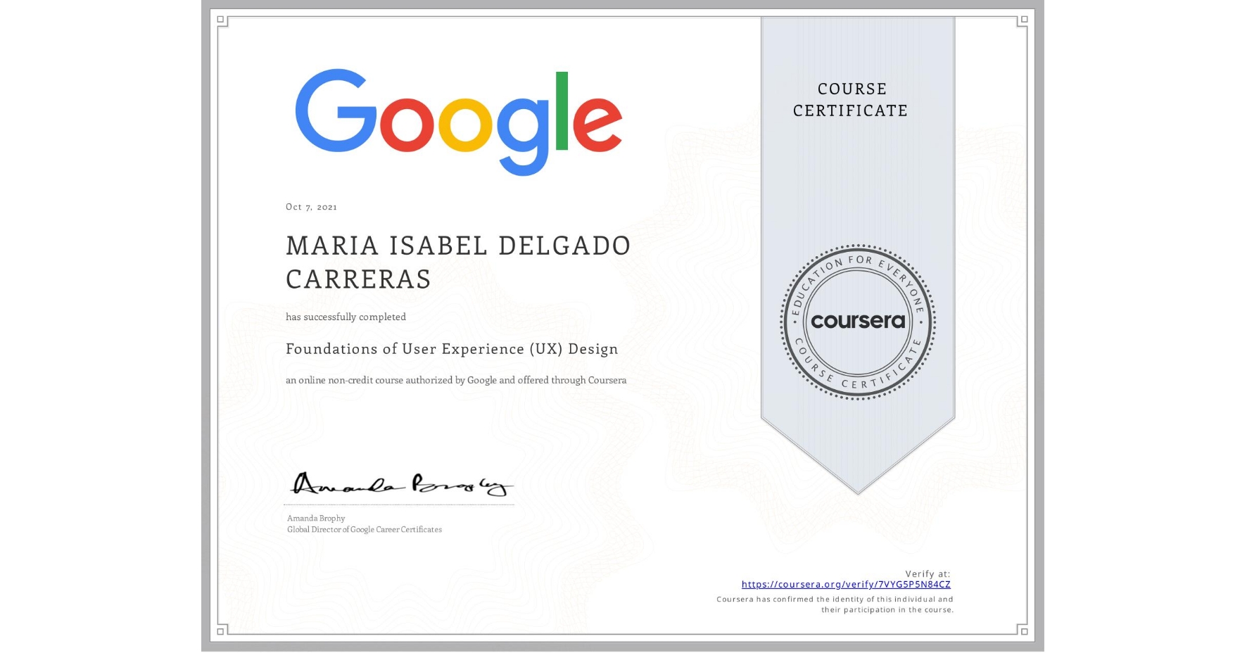 View certificate for MARIA ISABEL  DELGADO CARRERAS, Foundations of User Experience (UX) Design, an online non-credit course authorized by Google and offered through Coursera