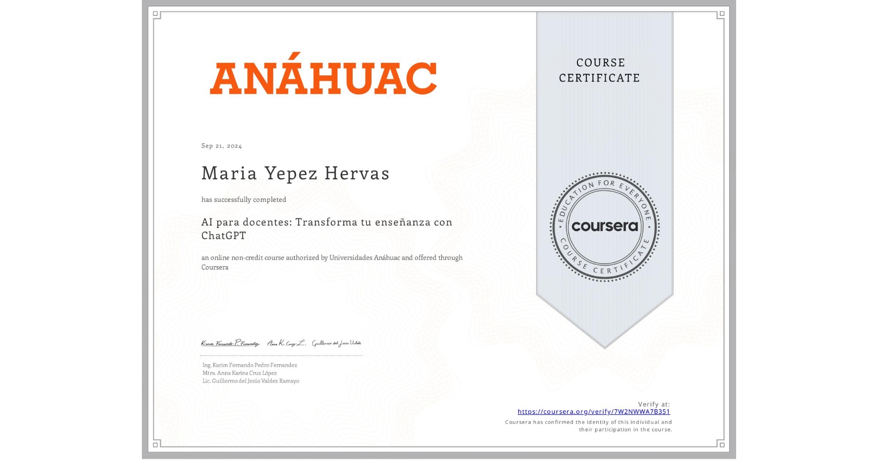 View certificate for Maria Yepez Hervas, AI para docentes: Transforma tu enseñanza con ChatGPT, an online non-credit course authorized by Universidades Anáhuac and offered through Coursera