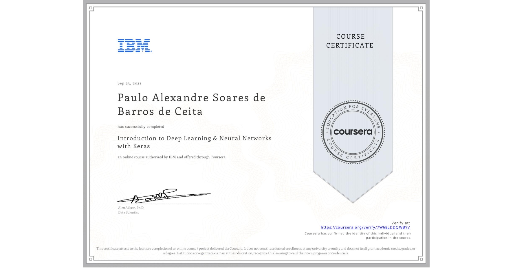 View certificate for Paulo Alexandre  Soares de Barros de Ceita, Introduction to Deep Learning & Neural Networks with Keras, an online non-credit course authorized by IBM and offered through Coursera
