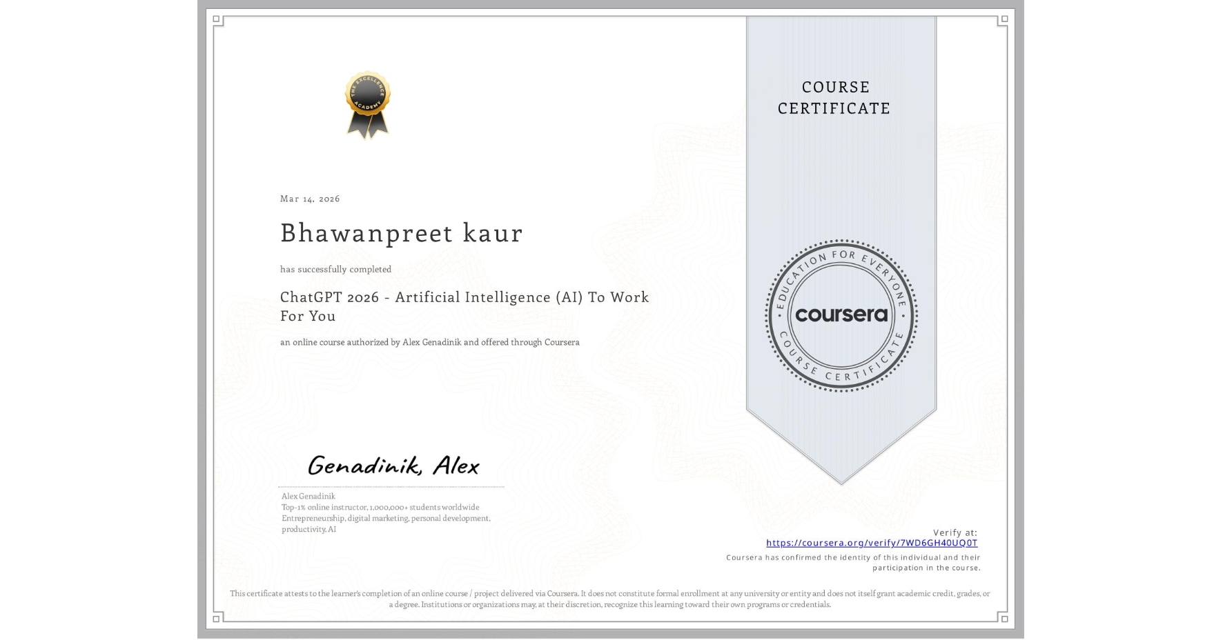 View certificate for Bhawanpreet kaur , ChatGPT 2026 - Artificial Intelligence (AI) To Work For You, an online non-credit course authorized by Alex Genadinik and offered through Coursera