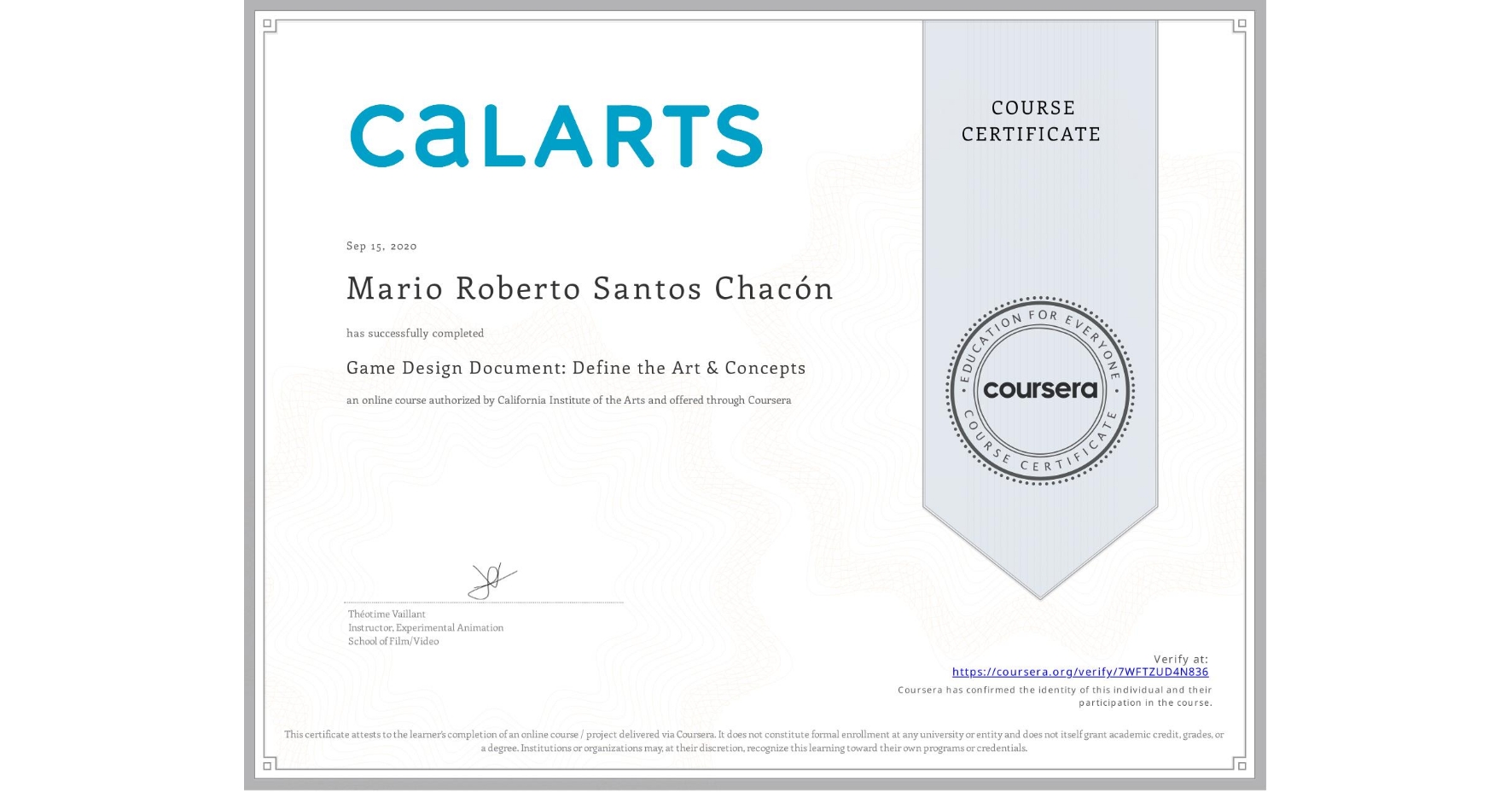 View certificate for Mario Roberto Santos Chacón, Game Design Document: Define the Art & Concepts, an online non-credit course authorized by California Institute of the Arts and offered through Coursera
