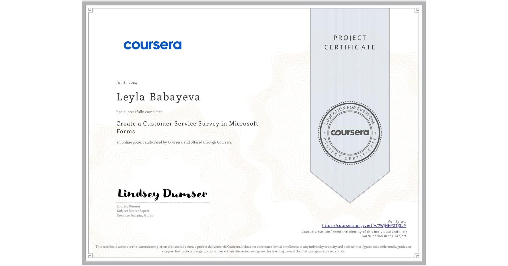 View certificate for Leyla Babayeva, Create a Customer Service Survey in Microsoft Forms, an online non-credit course authorized by Coursera and offered through Coursera