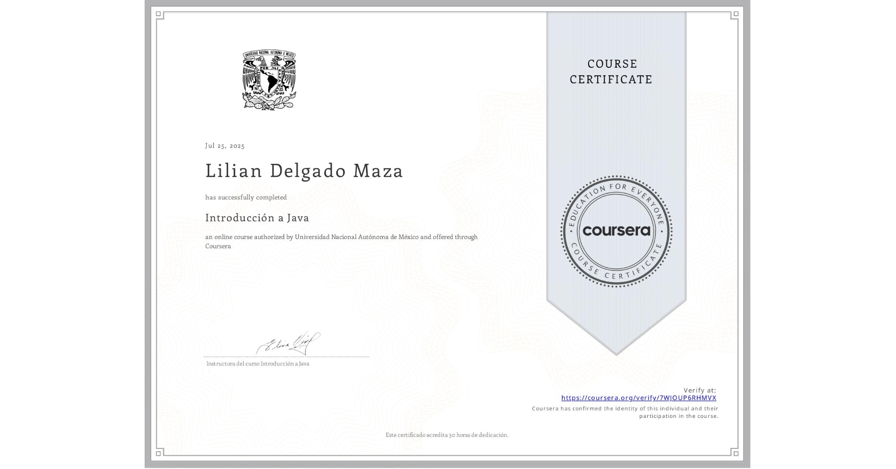 View certificate for Lilian Delgado Maza, Introducción a Java, an online non-credit course authorized by Universidad Nacional Autónoma de México and offered through Coursera
