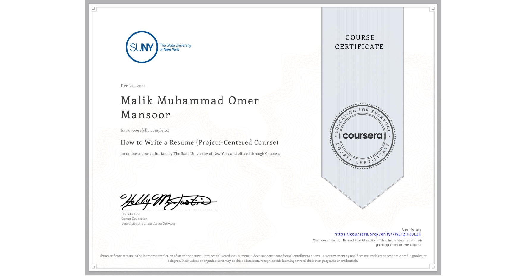 View certificate for Malik Muhammad Omer Mansoor , How to Write a Resume (Project-Centered Course), an online non-credit course authorized by The State University of New York and offered through Coursera