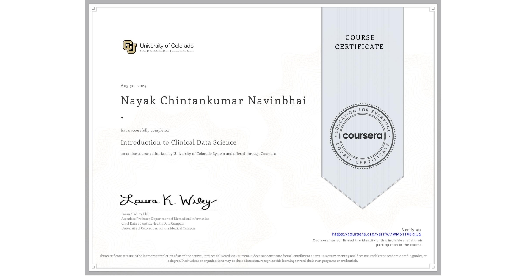 View certificate for Nayak Chintankumar Navinbhai ., Introduction to Clinical Data Science, an online non-credit course authorized by University of Colorado System and offered through Coursera