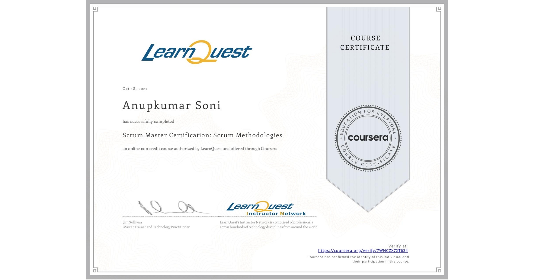View certificate for Anupkumar Soni, Scrum Master Certification: Scrum Methodologies, an online non-credit course authorized by LearnQuest and offered through Coursera