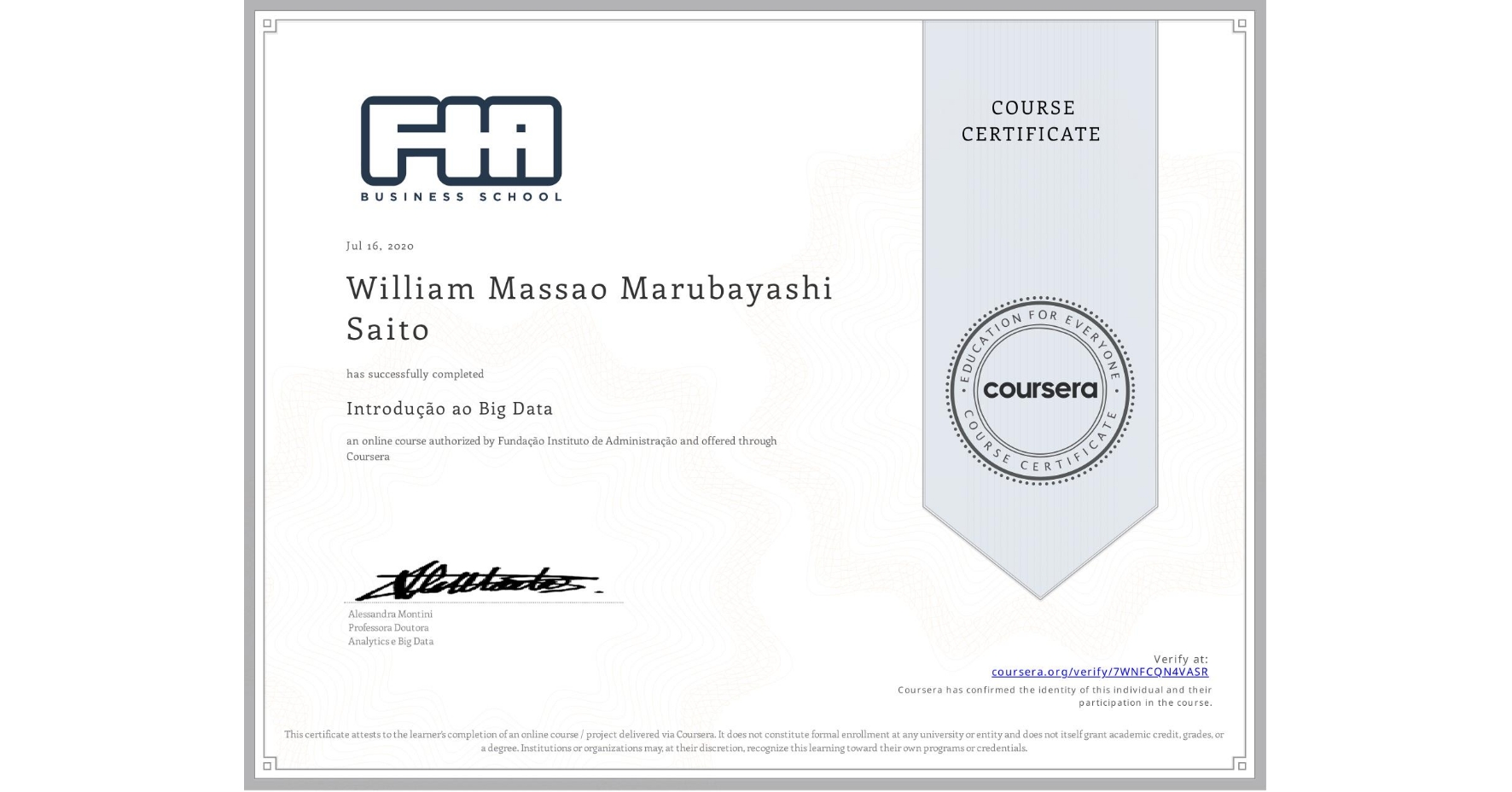 View certificate for William Massao Marubayashi  Saito, Introdução ao Big Data , an online non-credit course authorized by Fundação Instituto de Administração and offered through Coursera