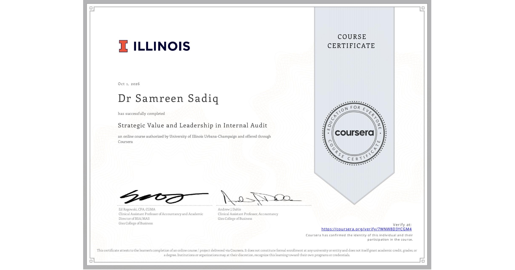 View certificate for Dr Samreen Sadiq, Strategic Value and Leadership in Internal Audit, an online non-credit course authorized by University of Illinois Urbana-Champaign and offered through Coursera