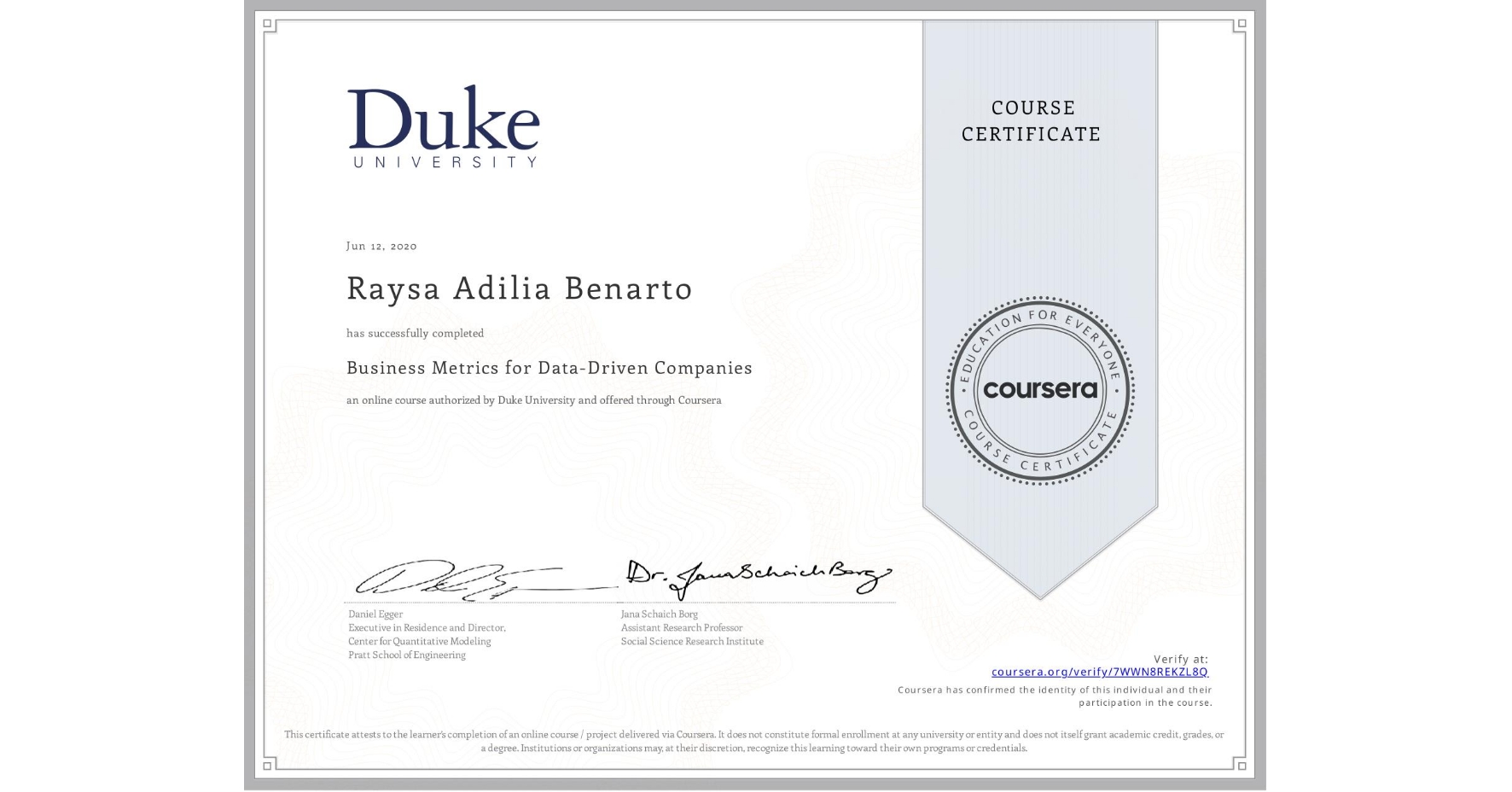 View certificate for Raysa Adilia Benarto, Business Metrics for Data-Driven Companies, an online non-credit course authorized by Duke University and offered through Coursera