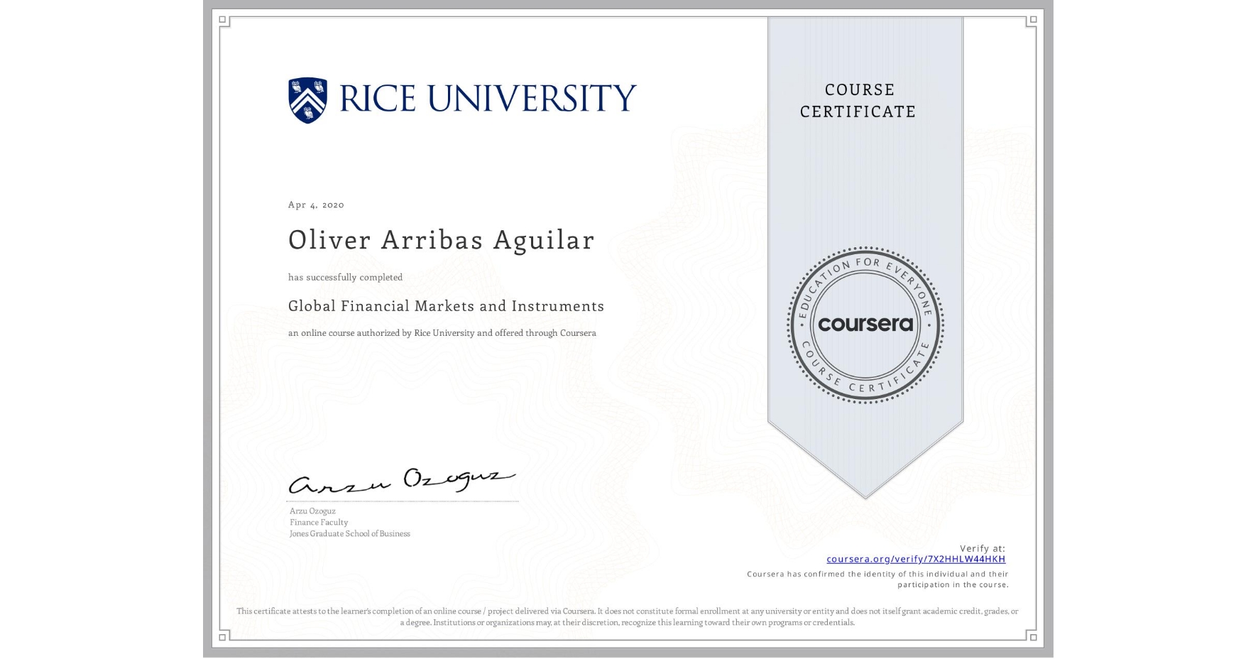 View certificate for Oliver Arribas Aguilar, Global Financial Markets and Instruments, an online non-credit course authorized by Rice University and offered through Coursera