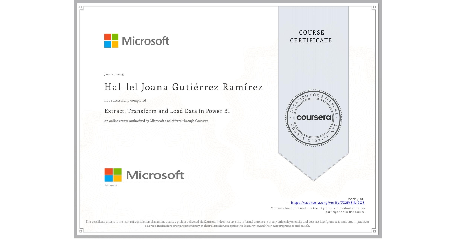 View certificate for Hal-lel Joana Gutiérrez Ramírez, Extract, Transform and Load Data in Power BI, an online non-credit course authorized by Microsoft and offered through Coursera