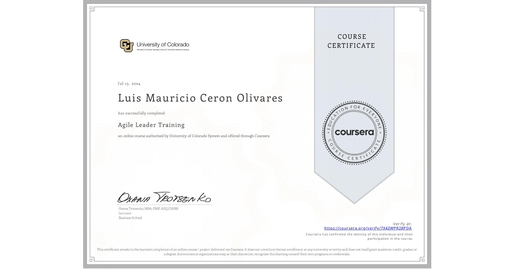 View certificate for Luis Mauricio Ceron Olivares, Agile Leader Training, an online non-credit course authorized by University of Colorado System and offered through Coursera