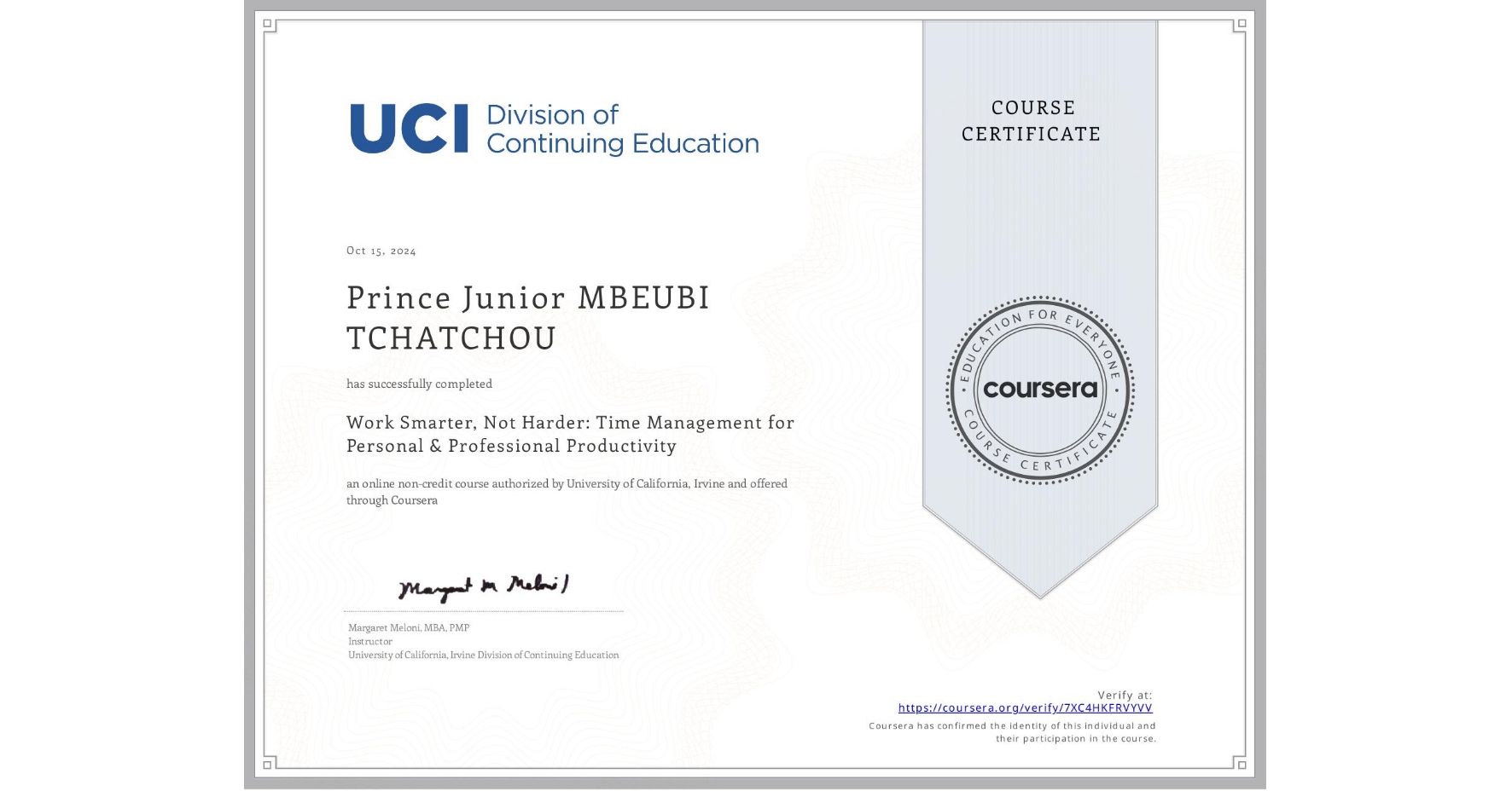 View certificate for Prince Junior MBEUBI TCHATCHOU, Work Smarter, Not Harder: Time Management for Personal & Professional Productivity, an online non-credit course authorized by University of California, Irvine and offered through Coursera