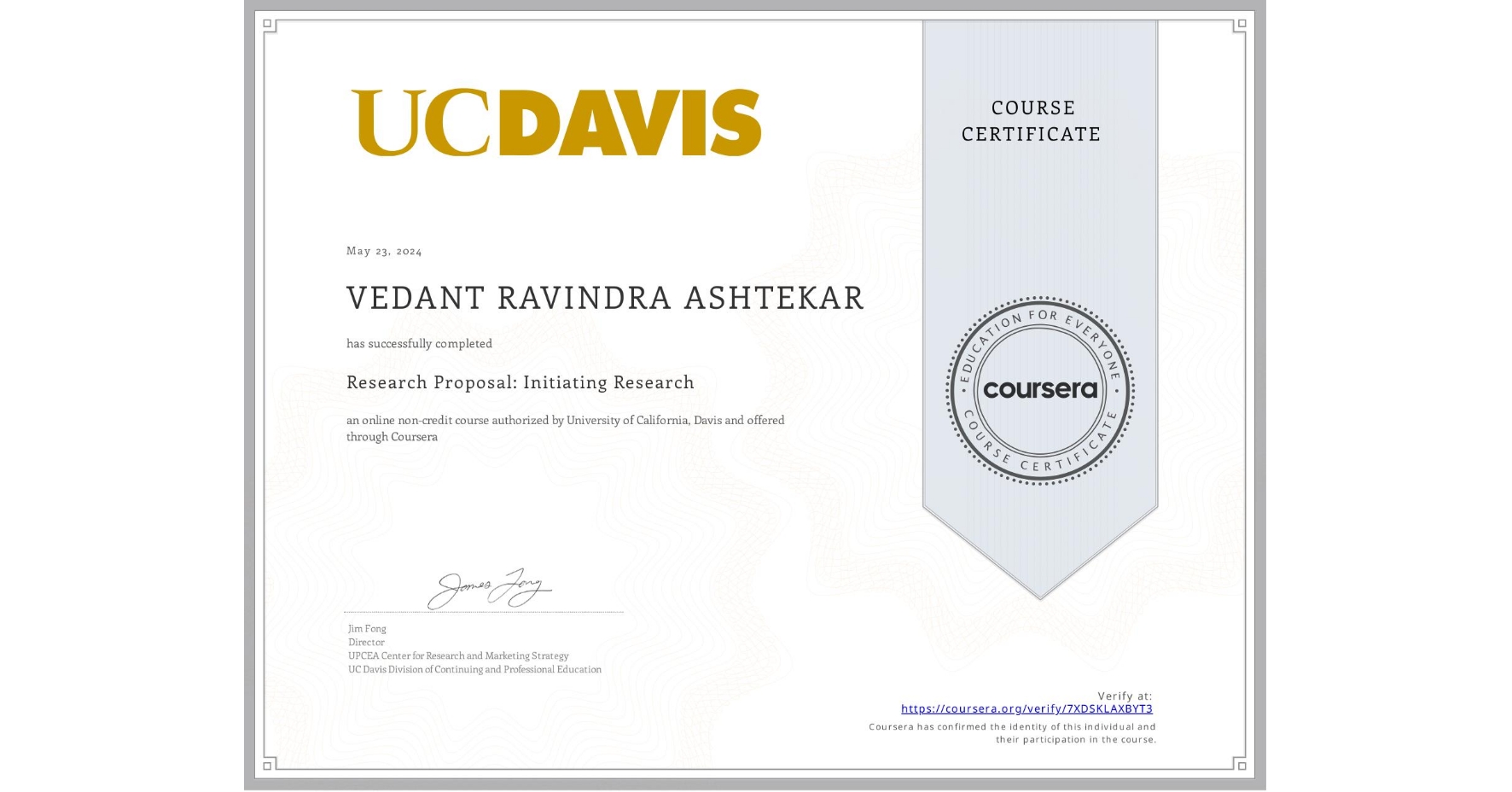 View certificate for VEDANT RAVINDRA ASHTEKAR, Research Proposal: Initiating Research, an online non-credit course authorized by University of California, Davis and offered through Coursera